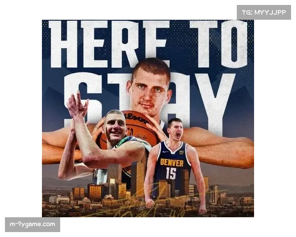 掘金核心健康存隐忧，约基奇手腕伤势影响出场时间